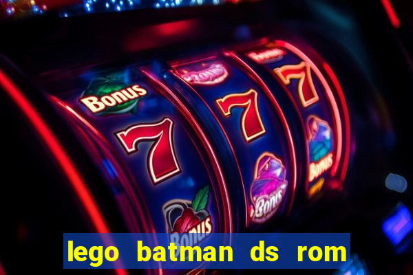 lego batman ds rom pt br