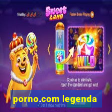 porno.com legenda