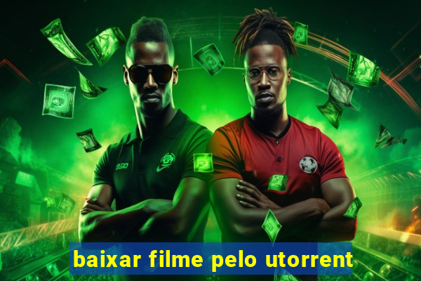 baixar filme pelo utorrent