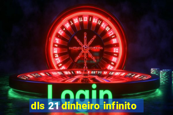 dls 21 dinheiro infinito