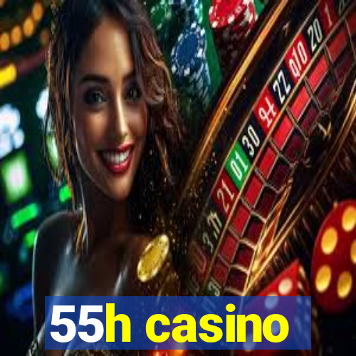 55h casino