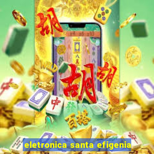 eletronica santa efigenia