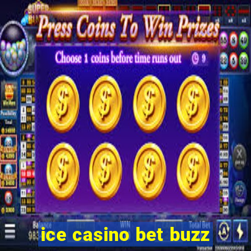 ice casino bet buzz