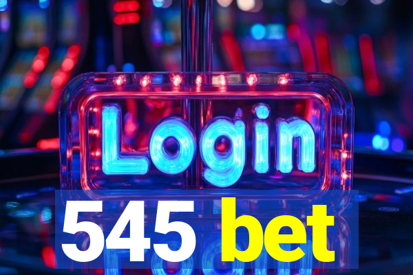 545 bet