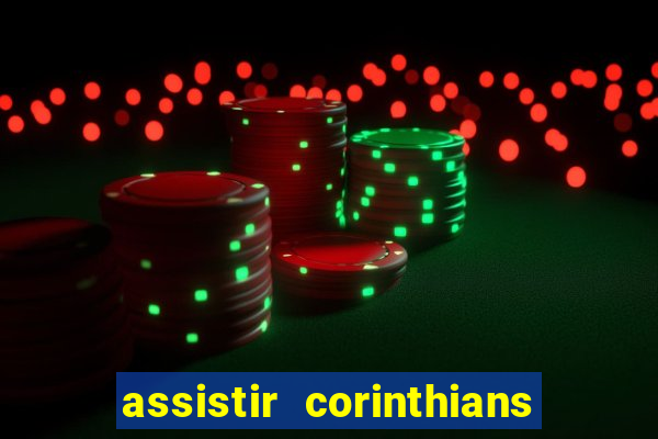 assistir corinthians multi canais