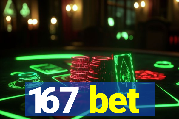 167 bet