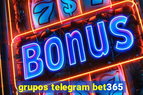 grupos telegram bet365