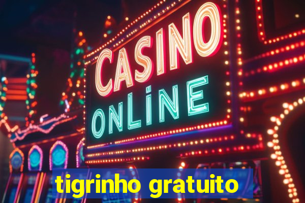 tigrinho gratuito