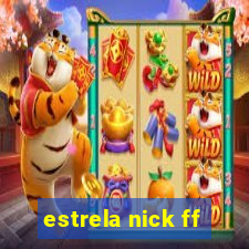 estrela nick ff