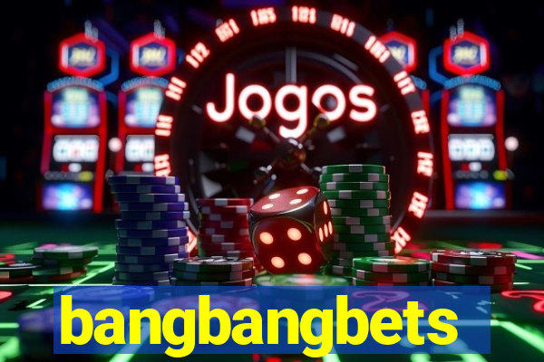 bangbangbets