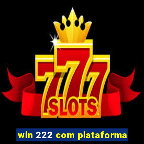 win 222 com plataforma