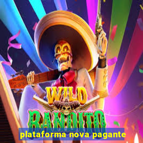 plataforma nova pagante