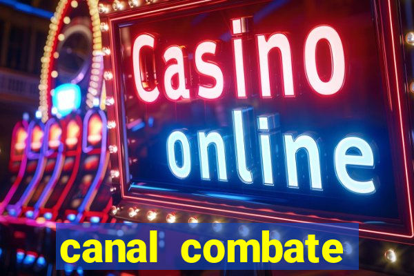 canal combate multicanais ao vivo