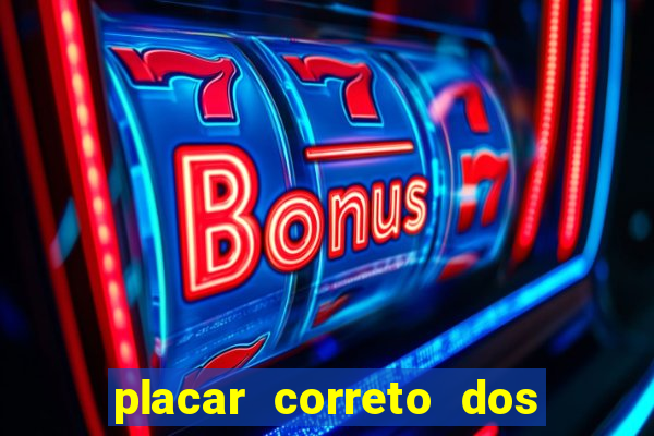 placar correto dos jogos de hoje