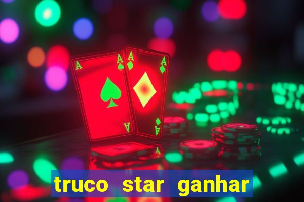 truco star ganhar dinheiro pix