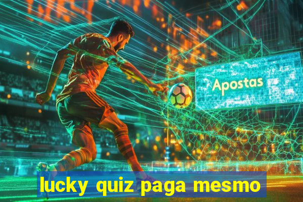 lucky quiz paga mesmo