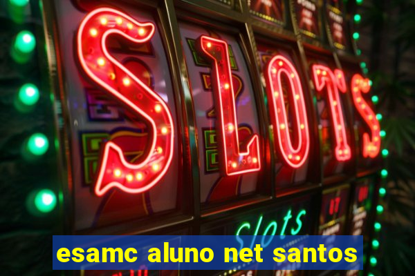 esamc aluno net santos