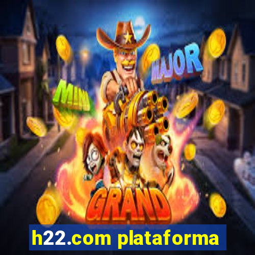 h22.com plataforma