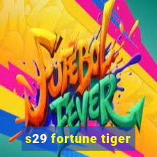 s29 fortune tiger