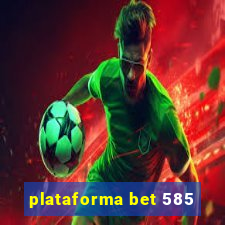 plataforma bet 585