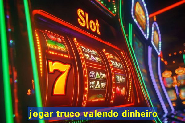 jogar truco valendo dinheiro