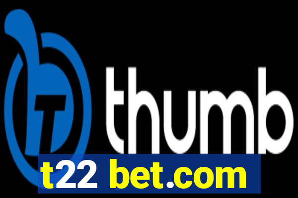 t22 bet.com