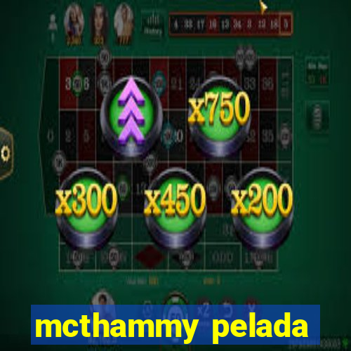 mcthammy pelada