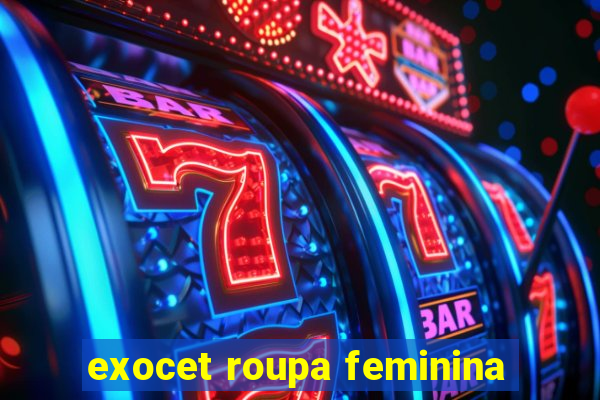 exocet roupa feminina