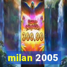 milan 2005