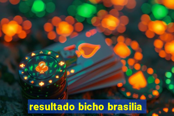 resultado bicho brasilia