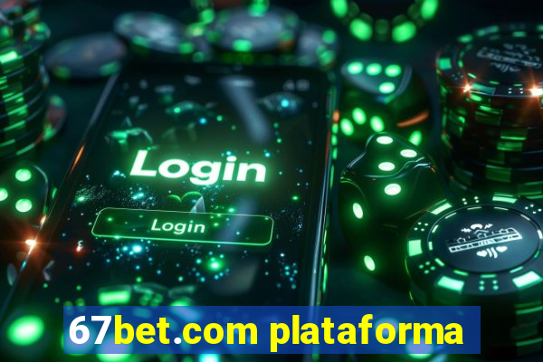 67bet.com plataforma