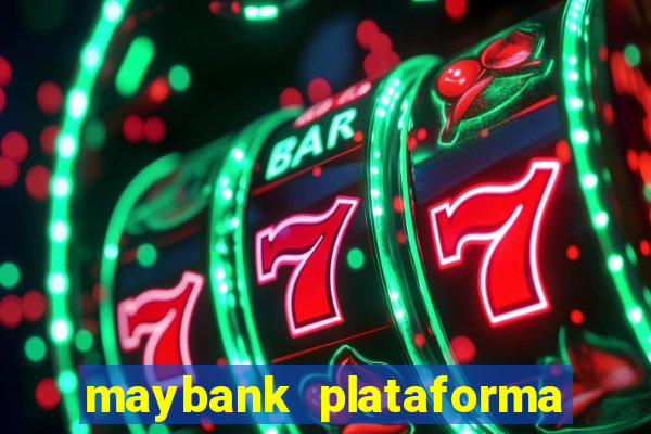 maybank plataforma de jogos