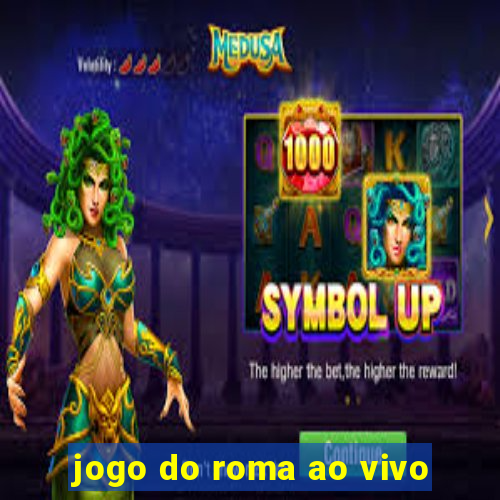 jogo do roma ao vivo