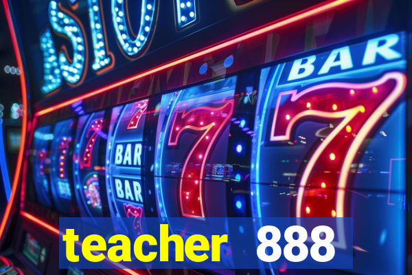 teacher 888 plataforma login