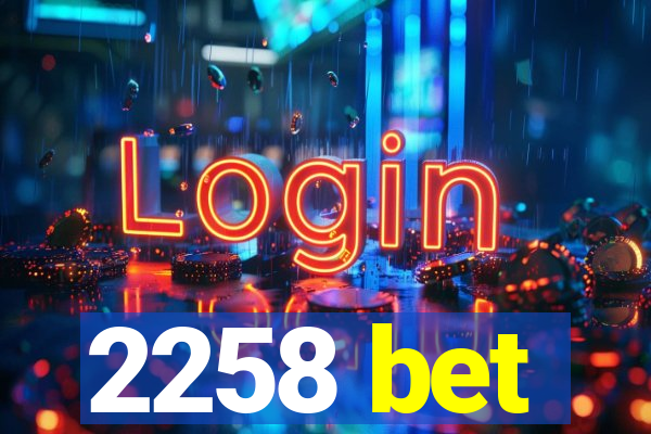 2258 bet