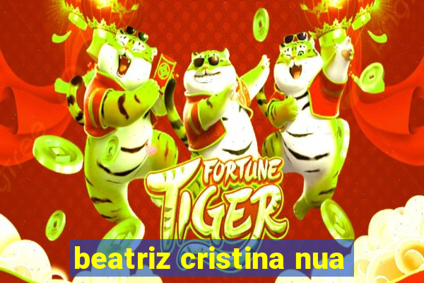 beatriz cristina nua