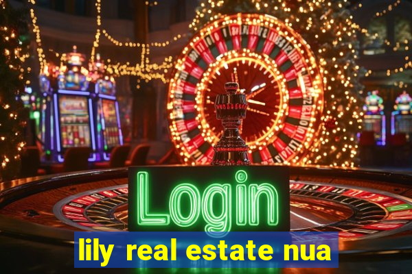 lily real estate nua