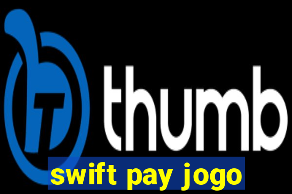 swift pay jogo