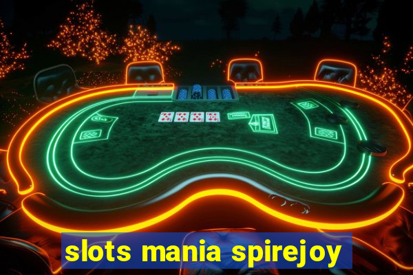 slots mania spirejoy