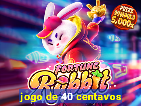 jogo de 40 centavos