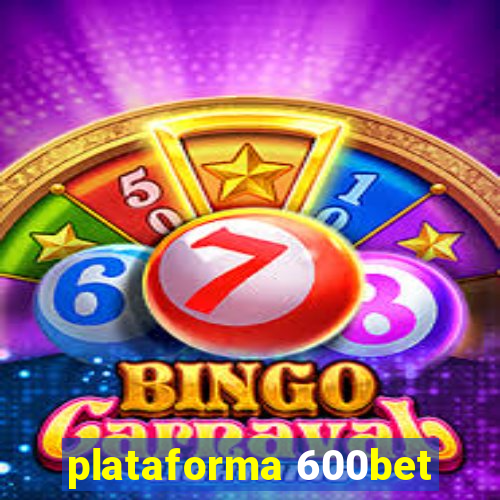 plataforma 600bet