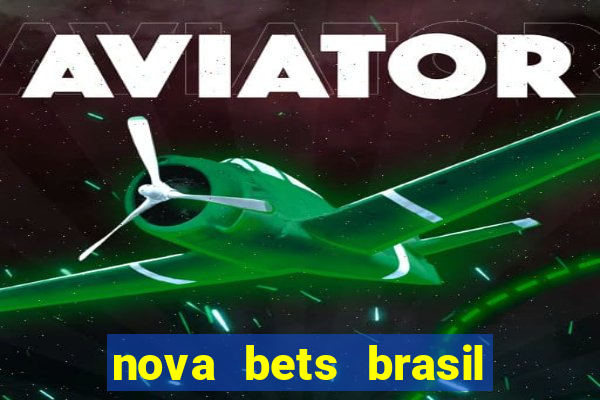 nova bets brasil é confiável