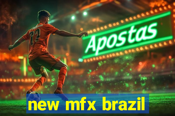 new mfx brazil