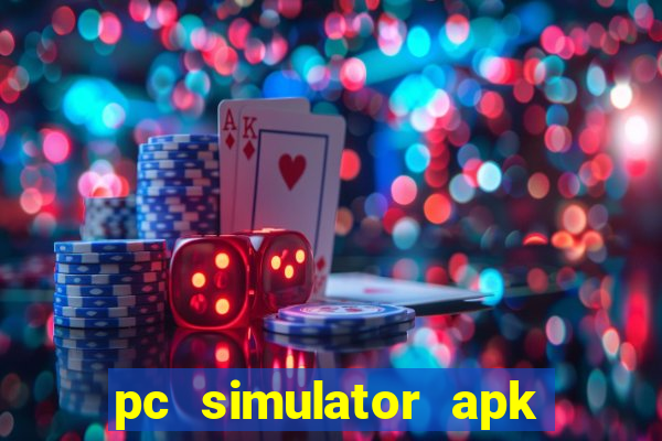 pc simulator apk dinheiro infinito