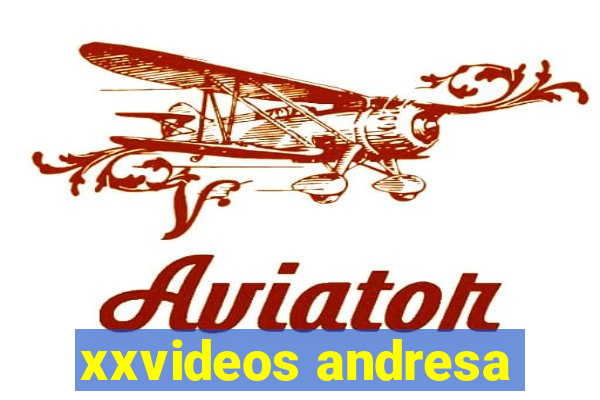 xxvideos andresa