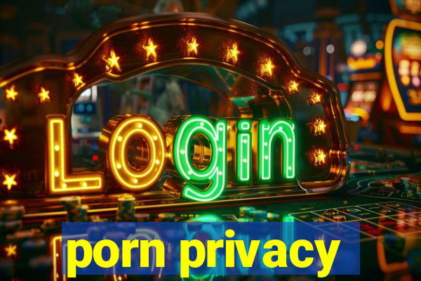 porn privacy