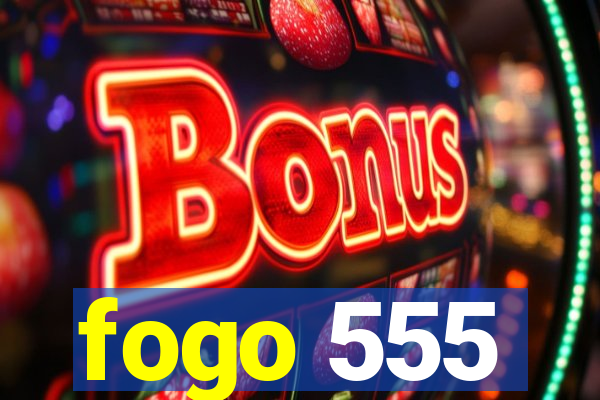 fogo 555