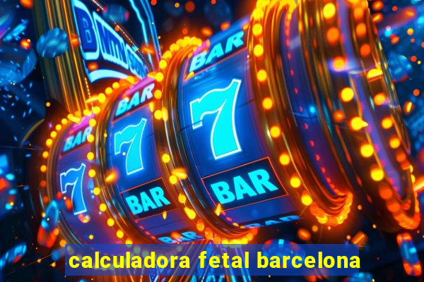 calculadora fetal barcelona