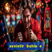 assistir bahia e flamengo multicanais