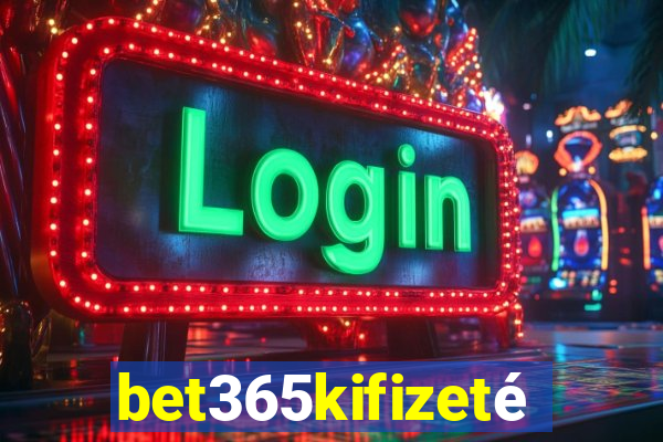 bet365kifizetés